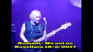 Nomadi - Ma noi no - Novellara 18/2/2017