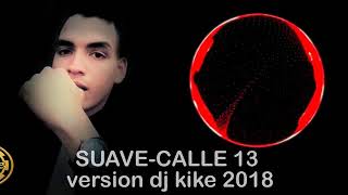 Suave calle13-Remix versión dj kike