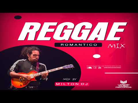 Mix Reggae Romantico By Milton DJ