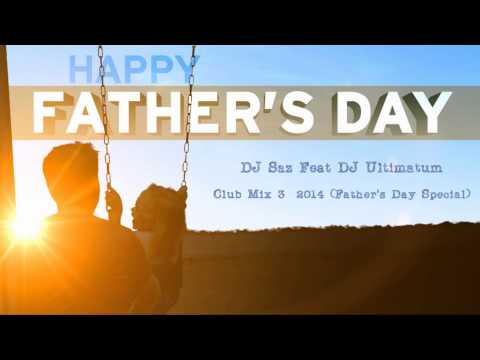 DJ Saz Feat DJ Ultimatum - Club Mix 3 2014 (Father's Day Special)