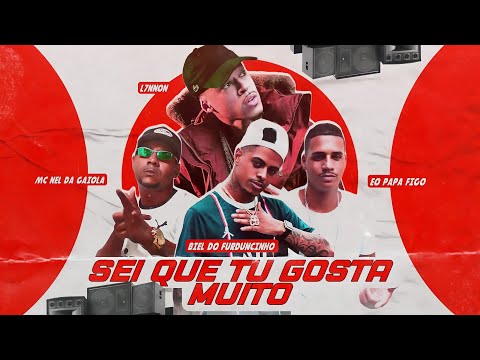 MC NEL DA GAIOLA E EO PAPA FIGO FEAT. L7NNON E BIEL DO FURDUNCINHO - SEI QUE TU GOSTA MUITO
