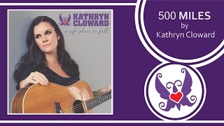 Kathryn Cloward - 500 Miles (Lyric Video)