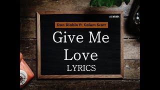 Don Diablo ft. Calum Scott - Give Me Love (Lyrics / Lyric Video) | HD