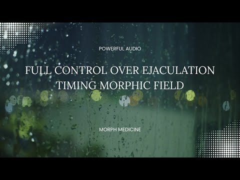 Full Control Over Ejaculation Timing Morphic Field - MorphMedicine