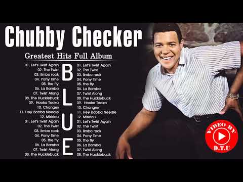 Chubby Checker Best Songs - Chubby Checker Greatest Hits Full Album - Chubby Checker Blue Songs 2021