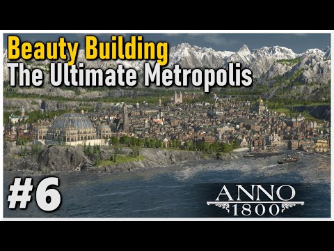 Beauty Building a HUGE METROPOLIS in Anno 1800 || Modded Playthrough #6