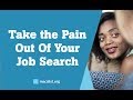 Take the Pain Out of Your Job Search Take the Pain Out of Your Job Search