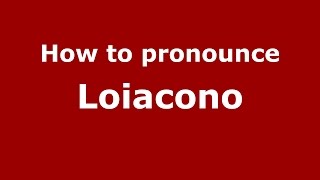 How to pronounce Loiacono