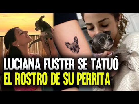 Luciana Fuster se TATUÓ el ROSTRO de su perrita tras casi un año de su partida