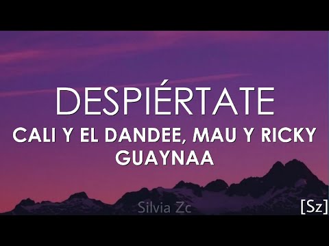 Cali Y El Dandee, Mau y Ricky, Guaynaa - Despiértate (Letra)