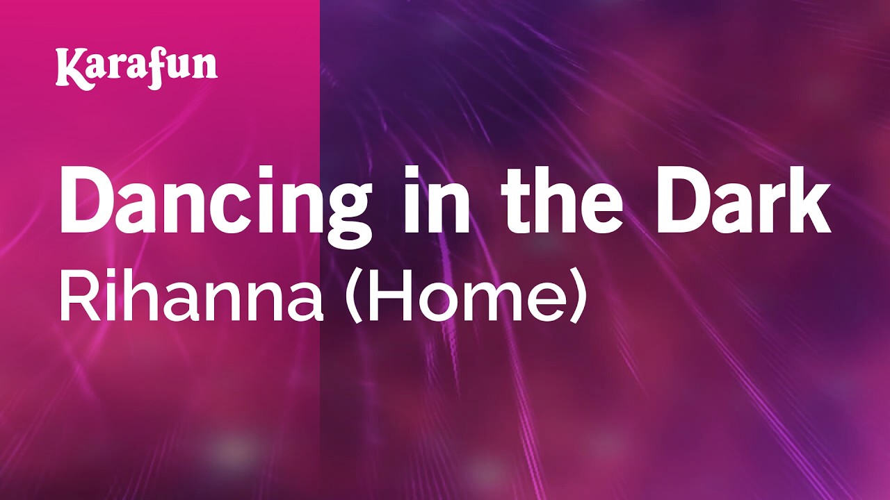 Dancing in the Dark - Rihanna (Home) | Karaoke Version | KaraFun