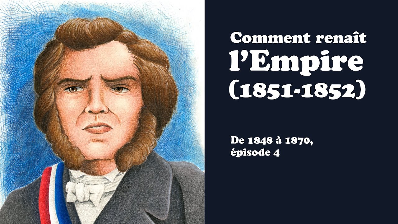 Comment renaît l'Empire (1851-1852) - De 1848 à 1870, épisode 4