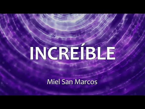 C0109 INCREÍBLE - Miel San Marcos (Letras)