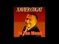 In the Mood  - Xavier Cugat & His Orchestra