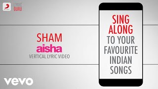 Sham - Aisha|Official Bollywood Lyrics|Amit Trivedi|Nikhil Dsouza|Neuman Pinto