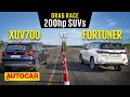 Drag Race Mahindra XUV700 Vs Toyota Fortuner The 200hp SUVs Autocar India
