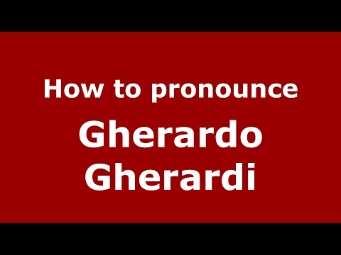 How to pronounce Gherardo Gherardi (Italian/Italy)  - PronounceNames.com