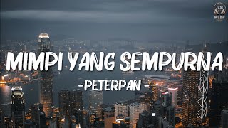 Download lagu Mimpi Yang sempurna - Peterpan (Lirik) mp3