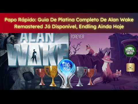 Papo Rápido: Guia De Platina Completo De Alan Wake Remastered Já Disponível, Endling Ainda Hoje