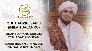 Download lagu Inilah Jalanku #1 - Sikap Seorang Muslim Terhadap Al Qur'an - Habib Jindan bin Jindan mp3 Download lagu Inilah Jalanku #1 - Sikap Seorang Muslim Terhadap Al Qur'an - Habib Jindan bin Jindan mp3