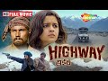 Alia Bhatt And Randeep Hooda Starring Highway Full Movie Imtiaz Ali Film A R Rahman Musical