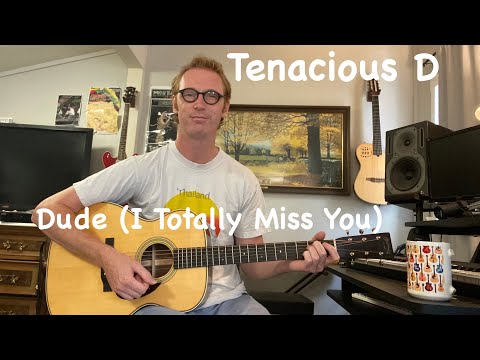 Dude (i Totally Miss You) - Tenacious D