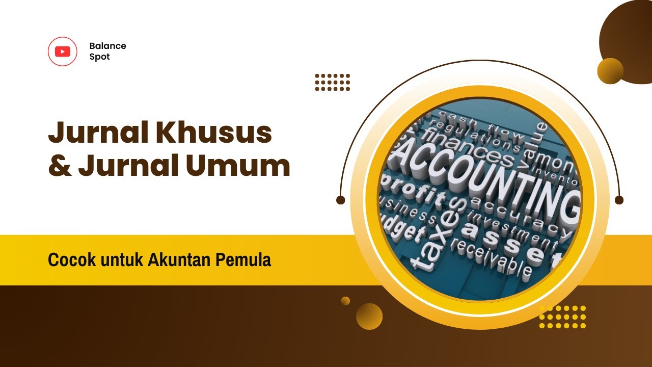 JURNAL UMUM & JURNAL KHUSUS | Pengertian, Jenis, Fungsi dan Format