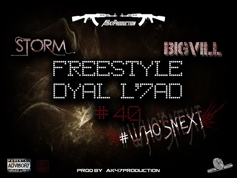 Storm & Bigvill - Who's Next ?(  Freestyle Dyal L'7ad #40 ) Ak47Production