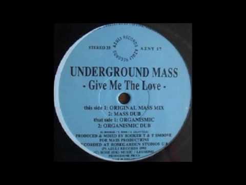 Underground Mass - Give Me The Love (Organismic)