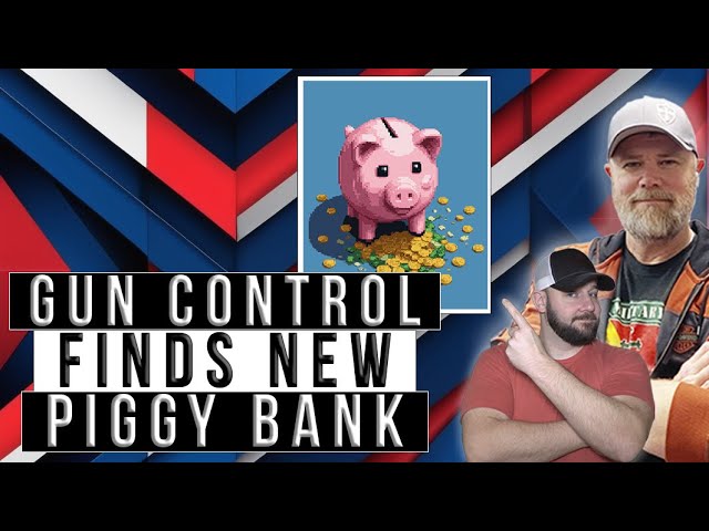 Gun Controllers Found A New Piggy Bank For Their Pet Gun Control Projects... INTERNATIONAL BANKS...