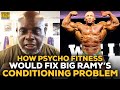 How Psycho Fitness Would Fix Big Ramy's Conditioning Problem