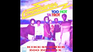 Commodores Too Hot Ta Trot (Kike Summer Zoo Zoo Mix) (2021)