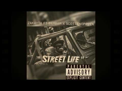 " Street Life " Zakayta ft BamBam x ScottieNoPippen