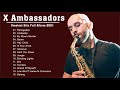 Best Song Of X Ambassadors GREATEST Hits Full Album 2021