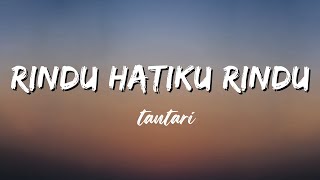 Download lagu RINDU HATIKU RINDU - Tantari (Lirik) mp3