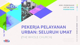 Pekerja Pelayanan Urban: Seluruh Umat (The Whole Church)