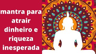 Mantra para atrair dinheiro e riqueza inesperada