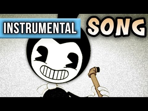 BENDY AND THE INK MACHINE SONG INSTRUMENTAL ►"Bend You Till You Break"