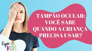 TAMPÃO EM CRIANÇAS | COMO COLOCAR, QUANTAS HORAS USAR, DICAS DE COMO FAZER E QUAL OLHO COLOCAR