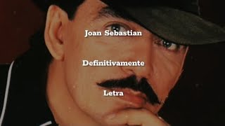 Joan Sebastian • Definitivamente • Letra
