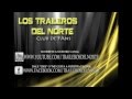 Los Traileros Del Norte- Si Te Vas