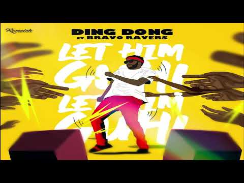 Ding Dong Ft Bravo Ravers - Let Him Guh (2023