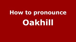 How to pronounce Oakhill