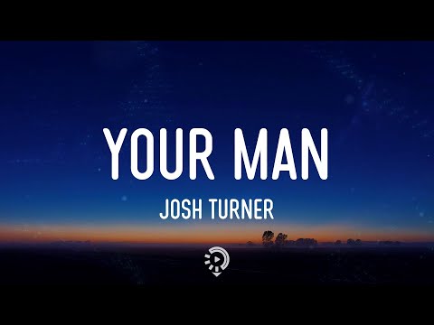 Josh Turner - Your Man (Lyrics) Baby, lock the door and turn the lights down low