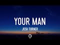 Josh Turner - Your Man (Lyrics) Baby, lock the door and turn the lights down low