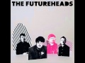 The Futureheads - Trying Not To Think About Time