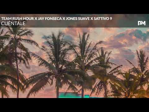 Team Rush Hour x Jay Fonseca x Jones Suave x SATTIVO 9 - Cuéntale