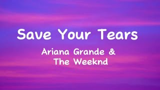 Ariana Grande & The Weeknd- Save Your Tears (Remix) (lyrics)