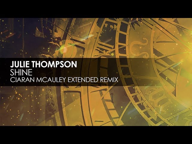 Julie Thompson - Shine (Ciaran Mcauley Extended Remix)