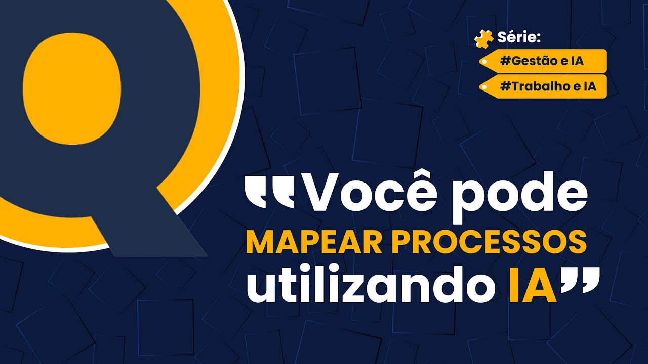 INTELIGÊNCIA ARTIFICIAL NO TRABALHO: Como MAPEAR PROCESSOS com IA?